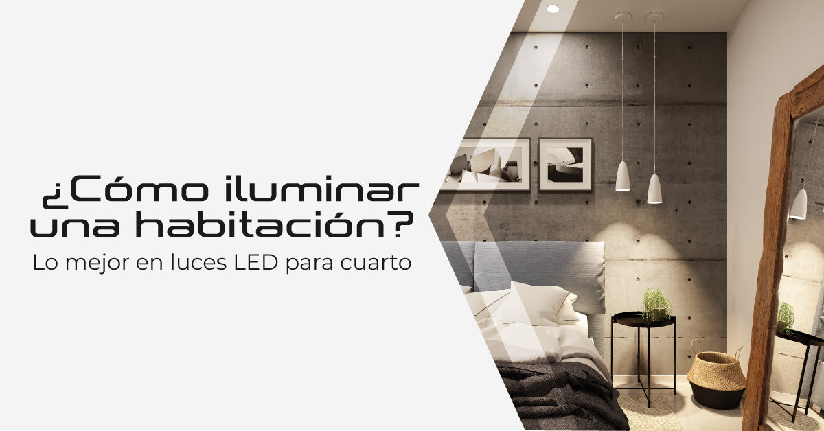 ¿Cómo iluminar una habitación? lo mejor en luces LED para cuarto.